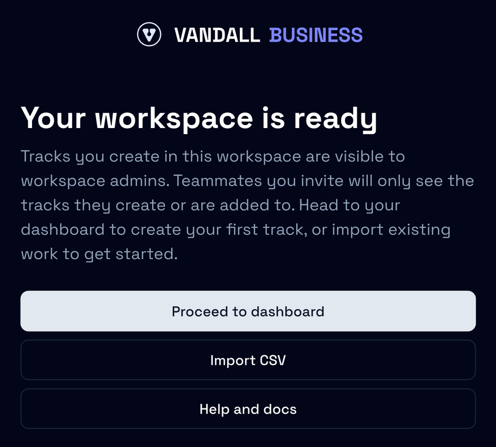 The Your workspace is ready screen with Proceed to dashboard above Import CSV and Help and docs